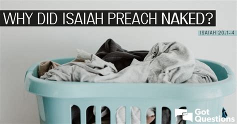 Why Did Isaiah Preach Naked Isaiah GotQuestions Org