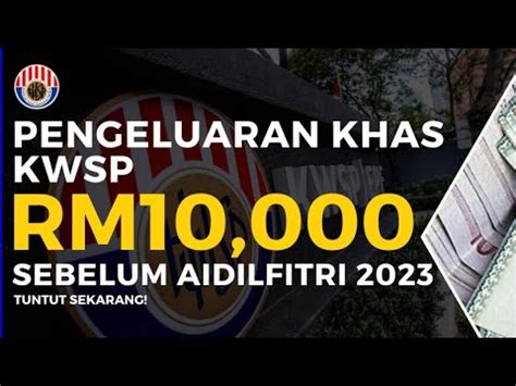 Info Pengeluaran Khas Kwsp Rm Sebelum Aidilfitri Tuntut