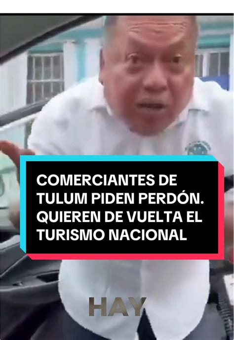 comerciantes de tulum piden perdon por crisis turistica tiktok