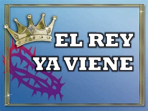 El Rey Ya Viene