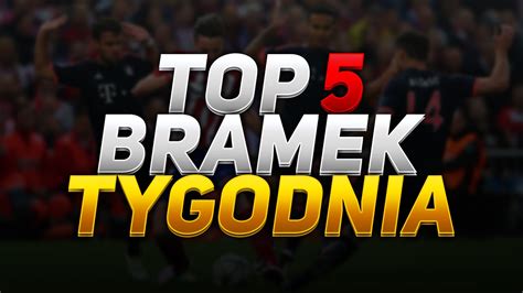 TOP 5 BRAMEK TYGODNIA 1 YouTube