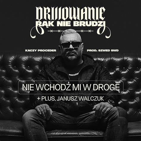 Nie Wchod Mi W Drog Single By Kaczy Proceder Spotify