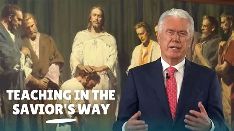 Teaching In The Saviors Way Elder Uchtdorf Youtube