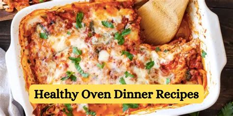 "Delicious & Healthy Oven Dinner Recipes"