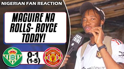 Real Betis Manchester United Kurotams Nigerian Fan Reaction