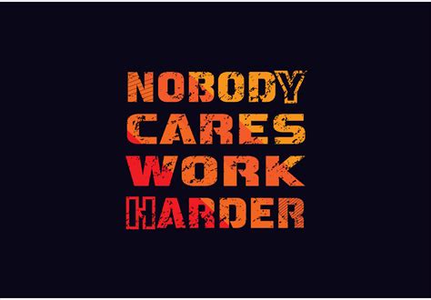 Nobody Cares Work Harder Graphic By Tbeencloud Creative Fabrica