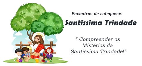 Encontro De Catequese Sant Ssima Trindade Material Para Catequese