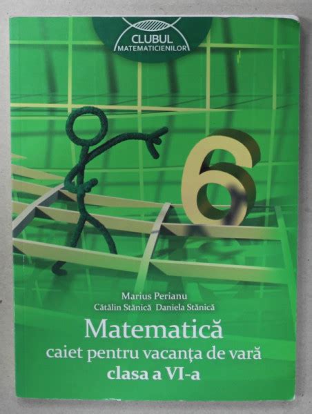 Matematica Caiet Pentru Vacanta De Vara Clasa A Vi A De Marius