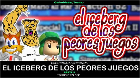 El Iceberg De Los Peores Juegos De La Historia Parte 2 YouTube