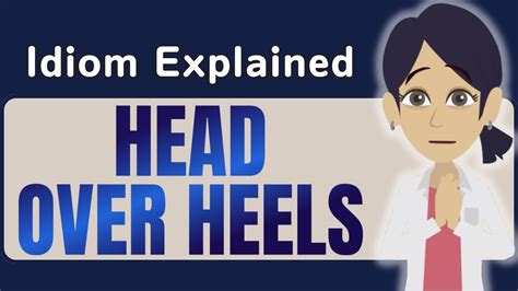 Head Over Heels Explained In Detail English Idiom Lesson Youtube