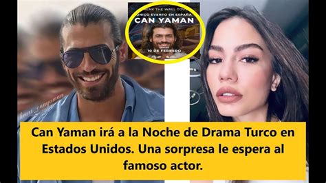 Can Yaman Ir A La Noche De Drama Turco En Estados Unidos Una Sorpresa