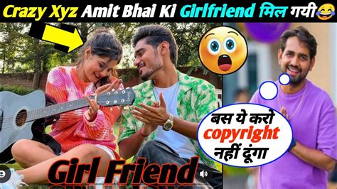 Crazy Xyz Amit Bhai Girlfreind Amit Bhai Ki Girlfreind Mil Gayi Mr