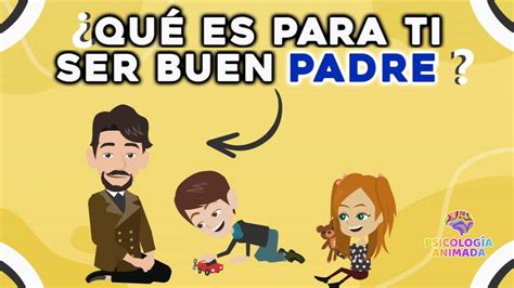 Qu Es Para Ti Ser Un Buen Padre Youtube