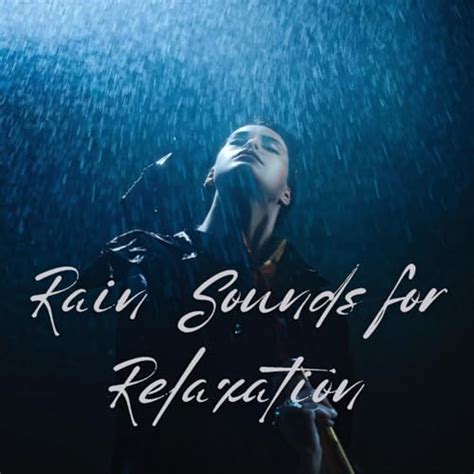 Play Rain Sounds For Relaxation Calm Your Mind And Body With Nature S