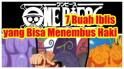 One Piece 7 Buah Iblis Yang Bisa Menembus Haki YouTube