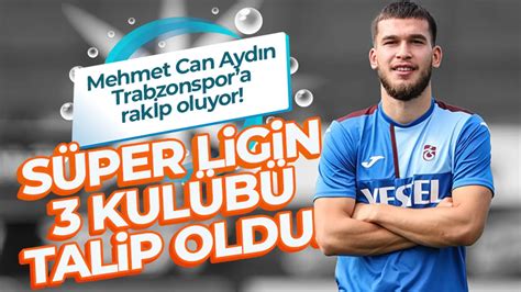 Mehmet Can Ayd N Trabzonsporun Rakibi Olacak Trabzon Haber Sayfas