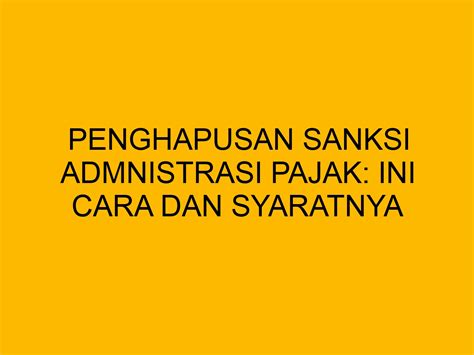 Syarat Cara Penghapusan Sanksi Administrasi Pajak