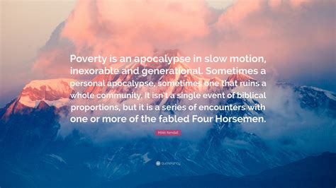 Mikki Kendall Quote Poverty Is An Apocalypse In Slow Motion