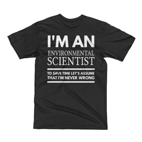 Environmental Scientist Tshirt Environmental Scientist Tee I M An Environmental Scientist To