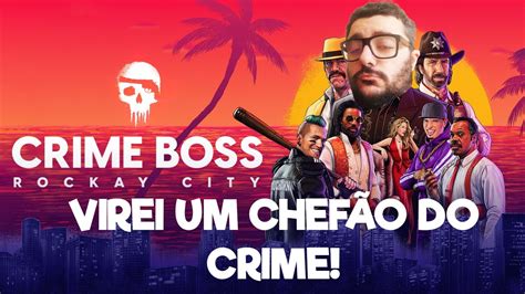 Enfrentei O Chuck Norris E Virei Um Crimonoso Em Crime Boss Rockay