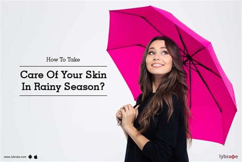 How To Take Care Of Your Skin In Rainy Season By Dr Amit Varma