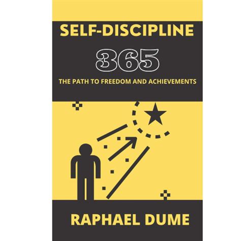 Self Discipline 365 The Path To Freedom And Achievements Raphael Dume