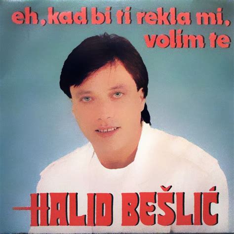 Eh Kad Bi Ti Rekla Mi Volim Te Album By Halid Be Li Apple Music