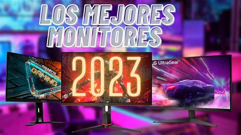 Los MEJORES MONITORES GAMING De 2023 YouTube