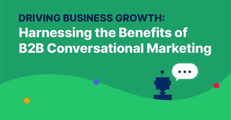 Driving Business Growth Harnessing The Benefits Of B2b Conversational