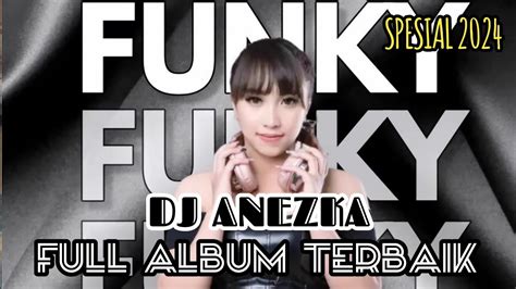 Funkot Hitslagu Viral Tik Tokfull Album Dj Anezkaibiza Surabaya