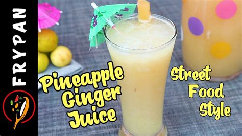 Pineapple Ginger Juice Recipe By Frypan Summer Special Tasty Pineapple Juice Street Food