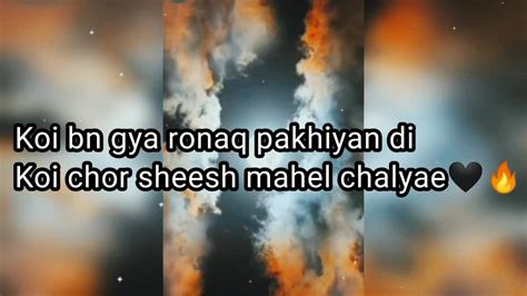 Sufi Kalam Whatsapp Status Koi Ban Gye Ronq Pakhiyan Di Koi Chor