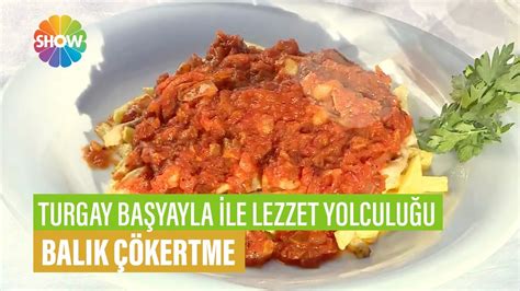 Balık Çökertme Tarifi Turgay Başyayla İle Lezzet Yolculuğu YouTube