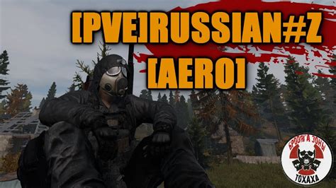 Dayz Pve Russian Z Aero Youtube