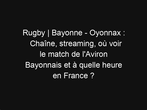 Rugby Bayonne Oyonnax Chaîne streaming où voir le match de l