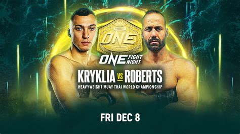 ONE Fight Night 17 Kryklia Vs Roberts ONE Championship The Home