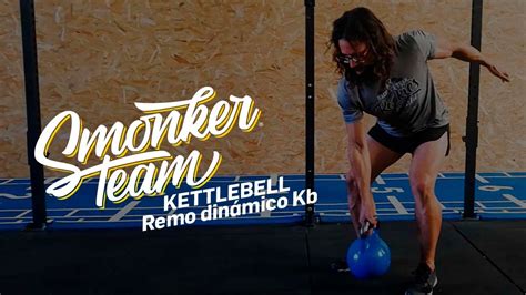 REMO DINÁMICO KETTLEBELL SmonkerTeam YouTube