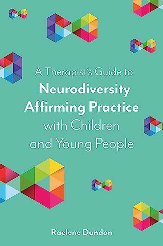 A Therapists Guide To Neurodiversity Affirming Practice With Children