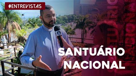 Padre Daniel Antonio Fala Sobre Curiosidades Do Santu Rio Nacional