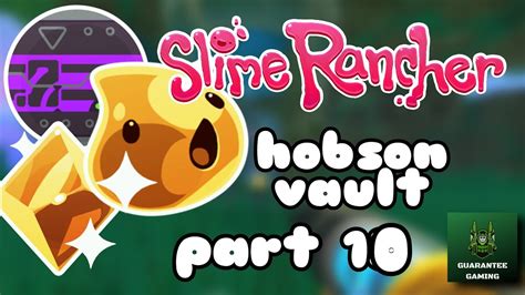 HOBSONS VAULTS Slime Rancher Gameplay Walkthrough Live 10 YouTube