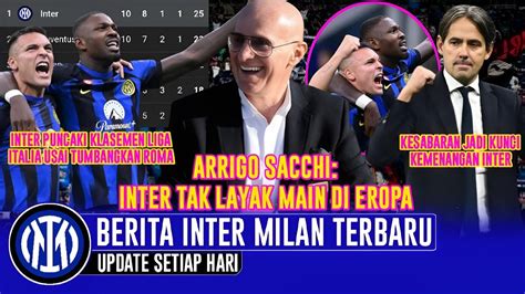 BERITA INTER MILAN TERBARU AARIGO SACCHI EJEK INTER INTER PUCUK