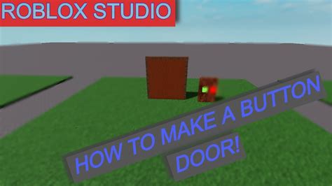 How To Make A Button Door In Roblox Studio Scripts In Description