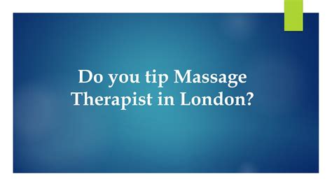 Ppt Do You Tip Massage Therapist In London Powerpoint Presentation