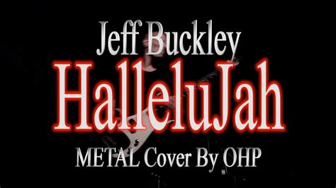 Jeff Buckley - Hallelujah (METAL Cover By OHP) Chords - Chordify