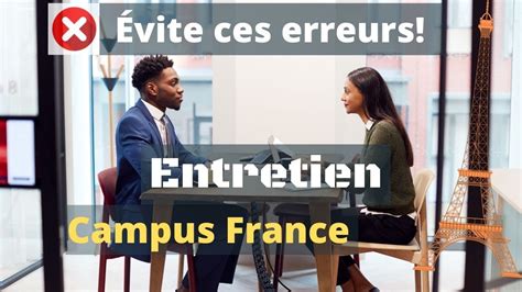 Les erreurs à éviter pour ton entretien Campus France YouTube