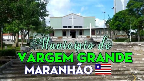 Conhe Am O Belo Munic Pio De Vargem Grande No Maranh O Entrada Vindo