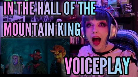 REACTION VOICEPLAY IN THE HALL OF THE MOUNTAIN KING Ft ELIZABETH