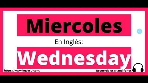 Cómo se dice Miércoles en inglés Miércoles en ingles YouTube