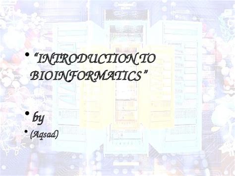 Ppt Introduction To Bioinformatics By Aqsad What Is