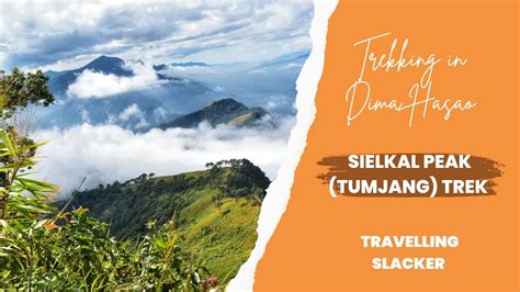 Tumjang Sielkal Peak Trek Dima Hasao Assam Youtube